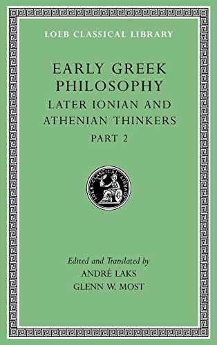 Early Greek Philosophy, Volume VII: Later Ionian and Athenian Thinkers, Part 2: 7 (Loeb Classical Library)