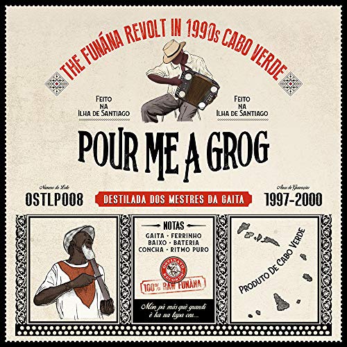 Pour Me A Grog - POUR ME A GROG: The Funaná Revolt in 1990s Cabo Verde [CD]