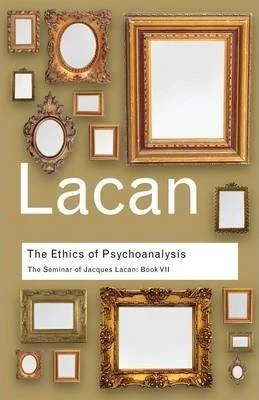 The Ethics of Psychoanalysis: The Seminar of Jacques Lacan: Book VII,