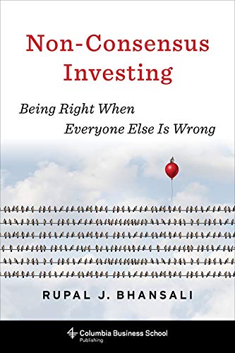 Non-Consensus Investing: Being Right When Everyone Else Is Wrong (Heilbrunn Center for Graham & Dodd Investing Series)