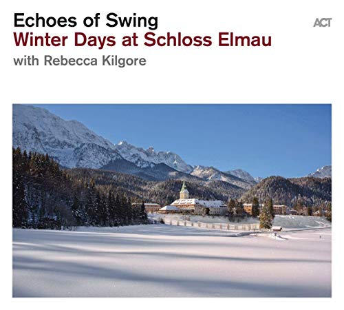 Echoes Of Swing & Rebecca Kilgore - Winter Days At Schloss Elmau [CD]