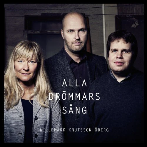 Willemark/knutsson/oberg - Alla Drommars Sang, Song of Dreams [CD]