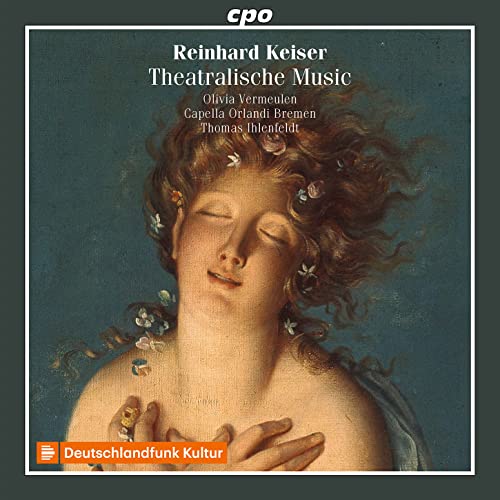 Vermeulen Olivia; Capella Orl - Reinhard Keiser: Theatralische Music and other Cantatas & Arias [CD]