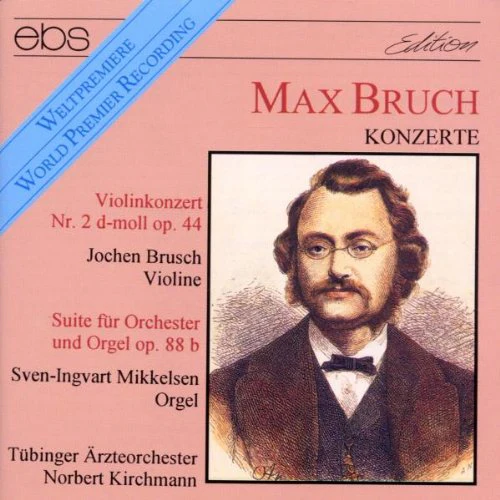 Brusch/kirchmann/tubinger Arzt - Max Bruch: Violinkonzert Nr. 2 d-moll op. 44, Suite fur Orchester und Orgel op. 88 b [CD]