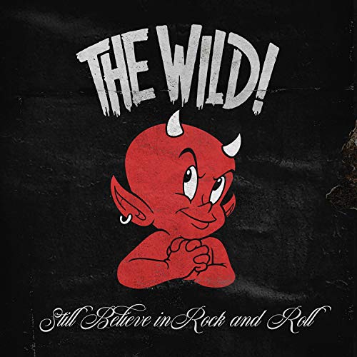 The Wild - Still Believe In Rock And Roll [CD]