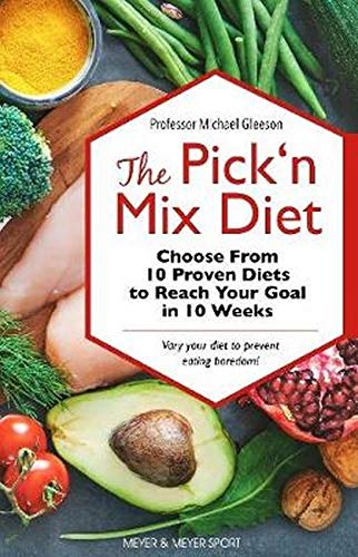 The Pick ‘n Mix Diet: Choose from 10 Proven Diets to Reach Your Goal in 10 Weeks – A Healthy Lifestyle Guidebook
