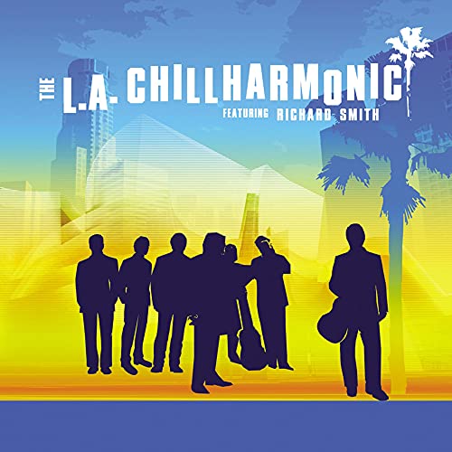 The L.a. Chillharmonic - The L.A. Chillharmonic (Feat. Richard Smith) [CD]
