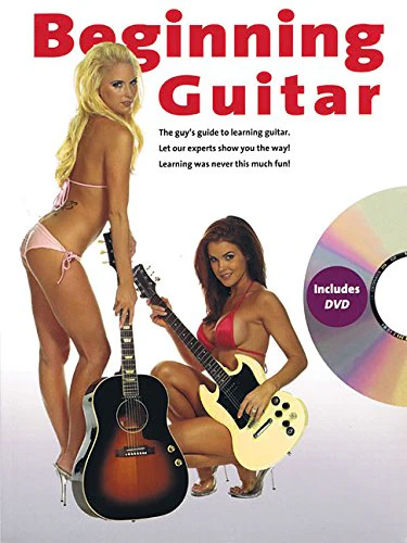 Beginning Guitar - The Bikini Method: The Guy's Guide to Learning Guitar