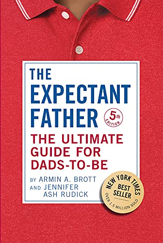 The Expectant Father: The Ultimate Guide for Dads-to-Be (The New Father): 18