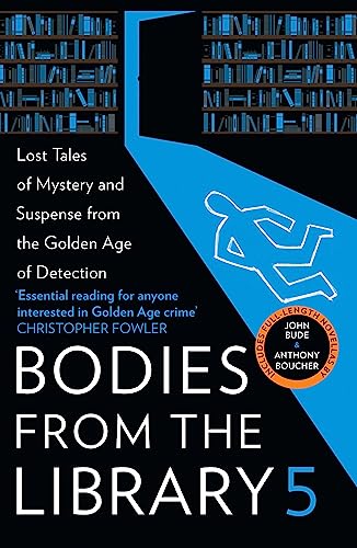 Bodies from the Library 5 : Forgotten Stories of Mystery and Suspense from the Golden Age of Detection