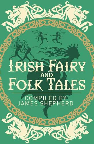 Irish Fairy & Folk Tales (Arcturus Classics)