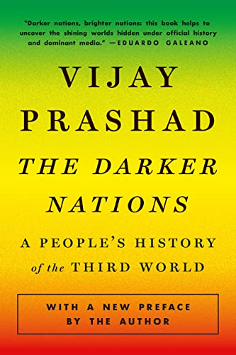 The Darker Nations: A Peoples History of the Third World