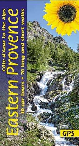 Eastern Provence - Cote dAzur to the Alps: 10 car tours, 70 long and short walks