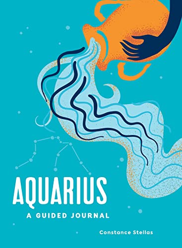 Aquarius: A Guided Journal : A Celestial Guide to Recording Your Cosmic Aquarius Journey