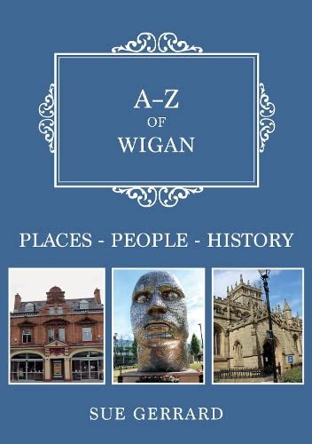 A-Z of Wigan: Places-People-History