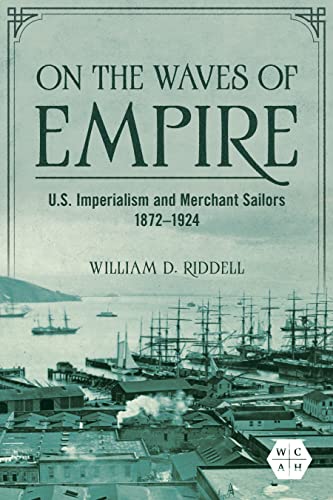 On the Waves of Empire: U.S. Imperialism and Merchant Sailors