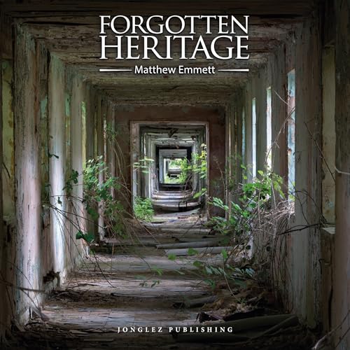 Forgotten Heritage (Jonglez) (Jonglez Photo Books)