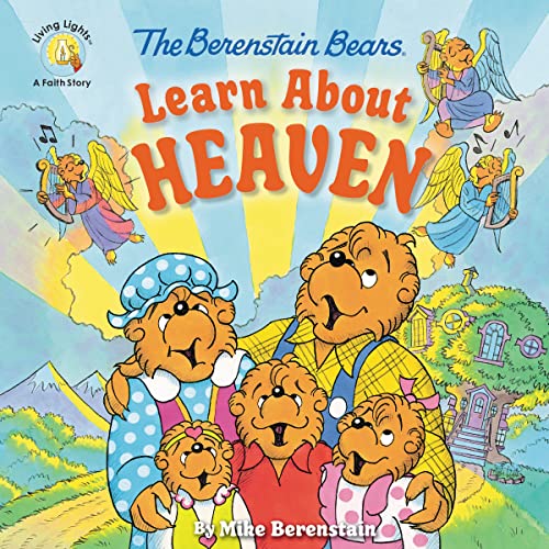 Berenstain Bears Learn About Heaven (Berenstain Bears/Living Lights: A Faith Story)