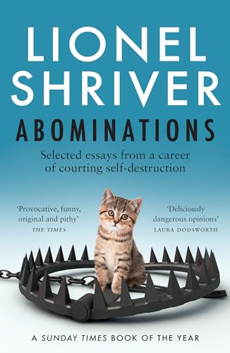 Abominations: A Sunday Times Book of the Year from the cultural iconoclast and award-winning author of We Need To Talk About Kevin