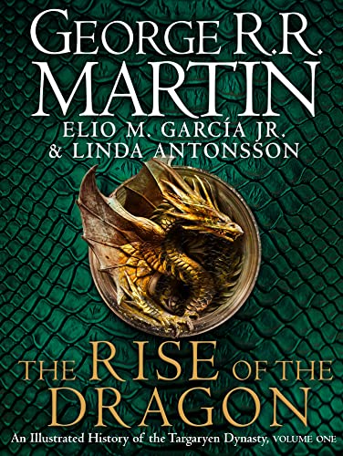 The Rise of the Dragon : An Illustrated History of the Targaryen Dynasty