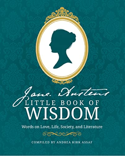 Jane Austen’s Little Book of Wisdom : Words on Love, Life, Society and Literature