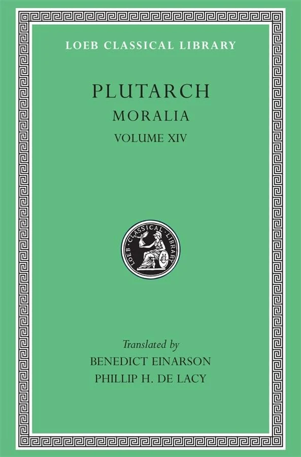 Moralia, Volume XIV: That Epicurus Actually Makes a Pleasant Life Impossible. Reply to Colotes in Defence of the Other Philosophers. Is "Live Unknown" ... On Music (Loeb Classical Library 428)