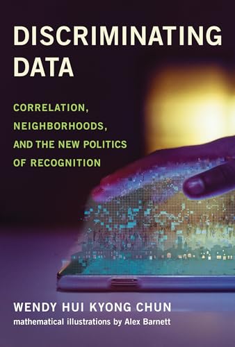 Discriminating Data : Correlation, Neighborhoods, and the New Politics of Recognition