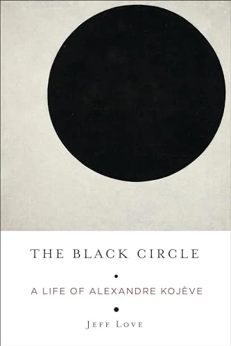 The Black Circle : A Life of Alexandre Kojeve