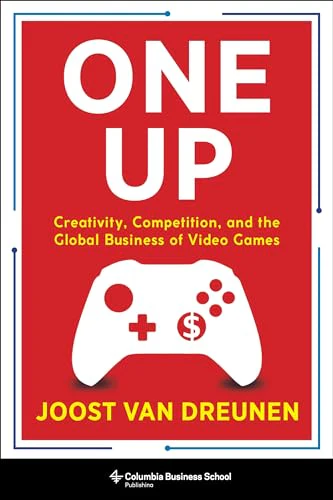 One Up : Creativity, Competition, and the Global Business of Video Games