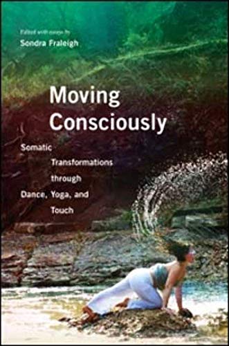 Moving Consciously: Somatic Transformations through Dance