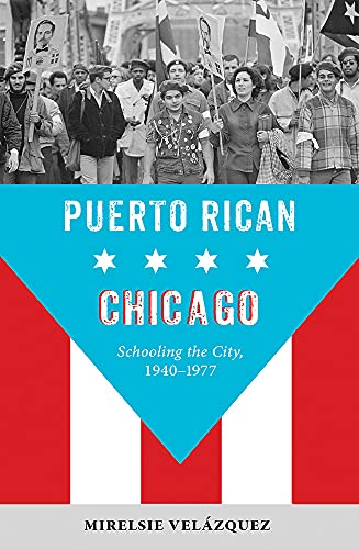 Puerto Rican Chicago: Schooling the City
