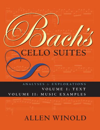 Bach's Cello Suites, Volumes 1 and 2: Analyses and Explorations