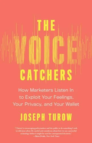 The Voice Catchers: How Marketers Listen In to Exploit Your Feelings