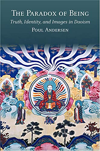 The Paradox of Being: Truth, Identity, and Images in Daoism (Harvard-Yenching Institute Monograph Series)