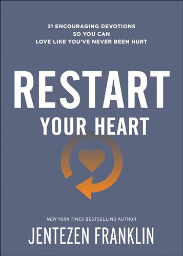 Restart Your Heart: 21 Encouraging Devotions So You Can Love Like Youve Never Been Hurt