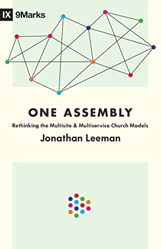 One Assembly: Rethinking the Multisite and Multiservice Church Models (9marks)