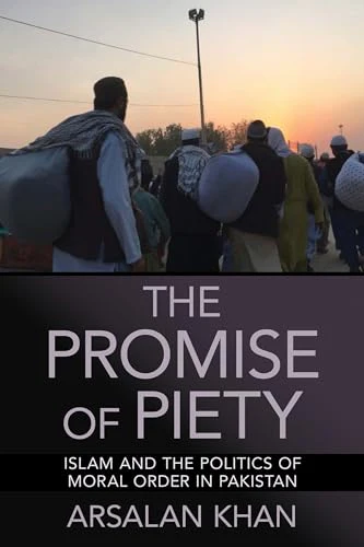 The Promise of Piety : Islam and the Politics of Moral Order in Pakistan