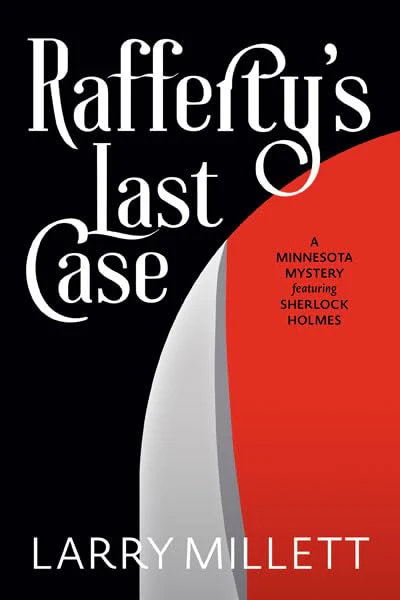 Rafferty's Last Case : A Minnesota Mystery Featuring Sherlock Holmes