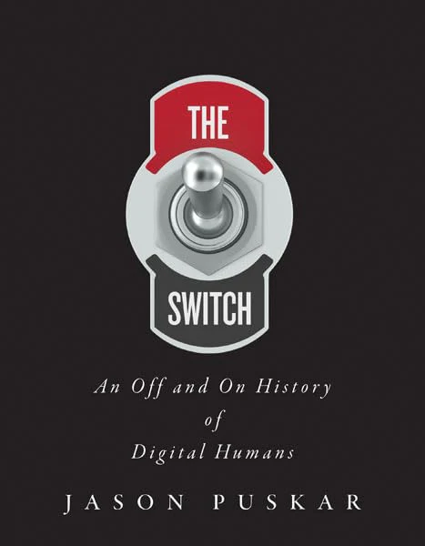 The Switch : An Off and On History of Digital Humans