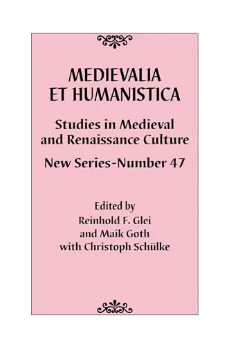 Medievalia et Humanistica, No. 47 : Studies in Medieval and Renaissance Culture: New Series