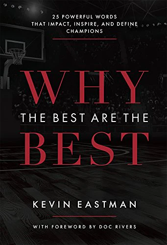 Why The Best Are The Best : 25 Powerful Words That Impact, Inspire, And Define Champions
