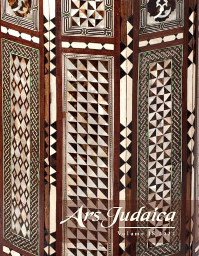 Ars Judaica: The Bar-Ilan Journal of Jewish Art, Volume 18 : 18