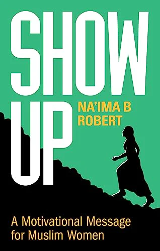 Show Up : A Motivational Message for Muslim Women