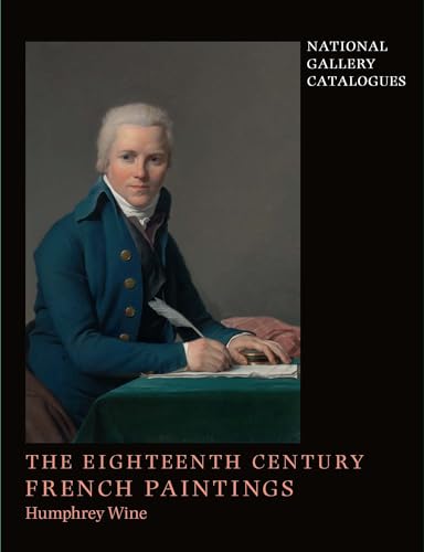 National Gallery Catalogues: The Eighteenth-Century French Paintings