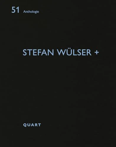 Stefan Wulser + : Anthologie 51