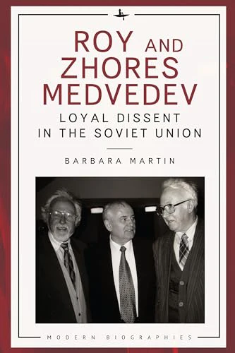 Roy and Zhores Medvedev : Loyal Dissent in the Soviet Union