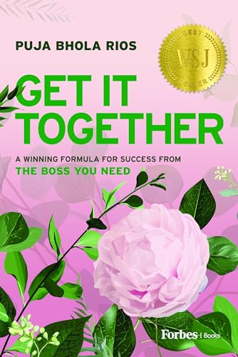 Get It Together : A Winning Formula for Success from the Boss You Need