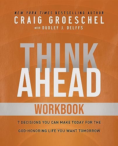 Think Ahead Workbook : The Power of Pre-Deciding for a Better Life