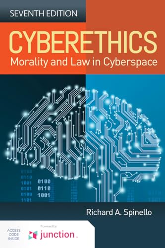 Cyberethics: Morality and Law in Cyberspace : Morality and Law in Cyberspace
