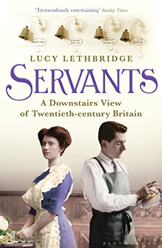 Servants : A Downstairs View of Twentieth-century Britain